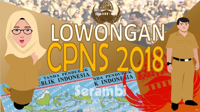 CPNS 2018 Dibuka Juli, Ini Persyaratan yang Harus Dilengkapi