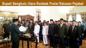Ratusan Pejabat Bengkulu Utara Duduki Posisi Baru, Ini Daftarnya